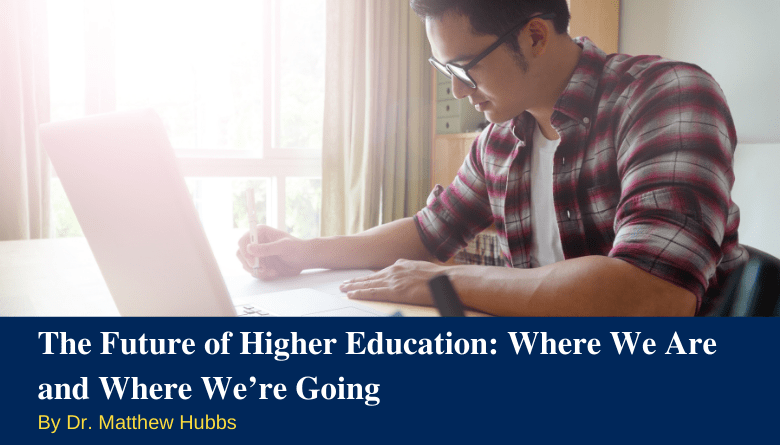 The Future of Higher Education: Where We Are and Where We’re Going