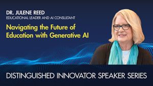 Dr. Julene Reed, Navigating the Future of Education with Generative AI