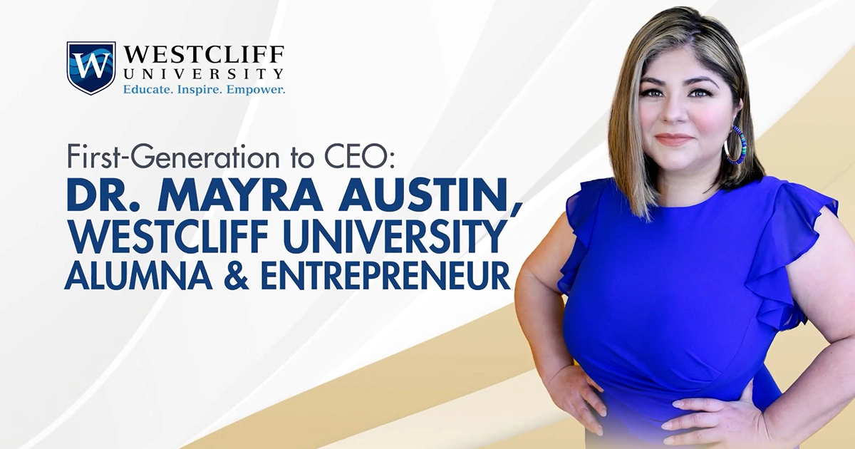 From Immigrant Roots to CEO: Dr. Mayra Austin’s Westcliff Journey